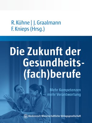 cover image of Die Zukunft der Gesundheits(fach)berufe